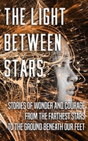 The Light Between Stars short story anthology - science fiction, fantasy, modern fantasy